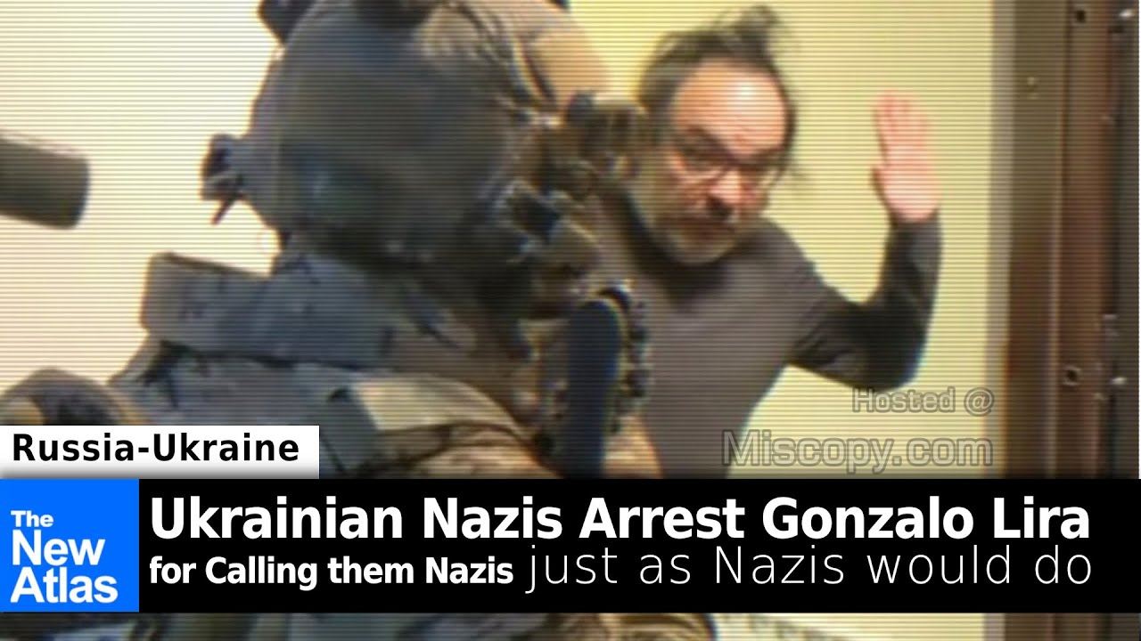 American Commentator Gonzalo Lira Arrested by Ukrainian Nazis for Exposing Truth