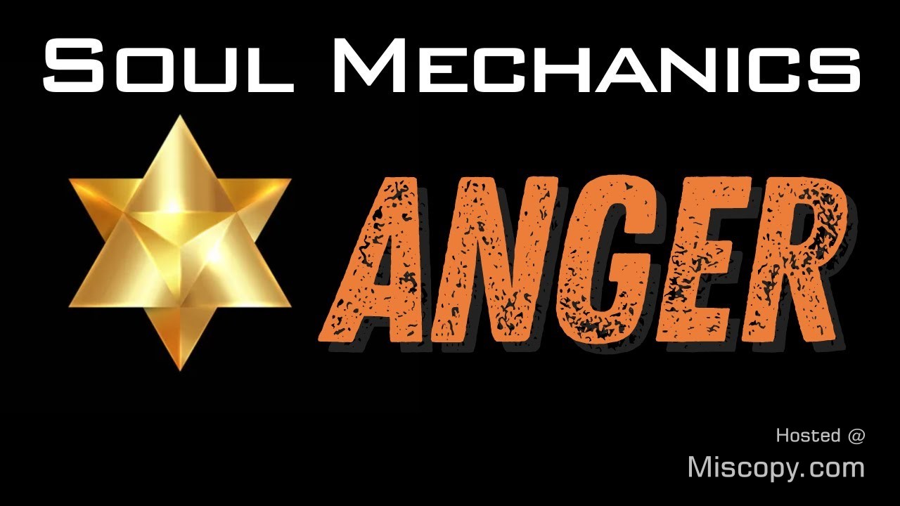 Role of Anger from a Soul Mechanics Perspective by Tim Shieff