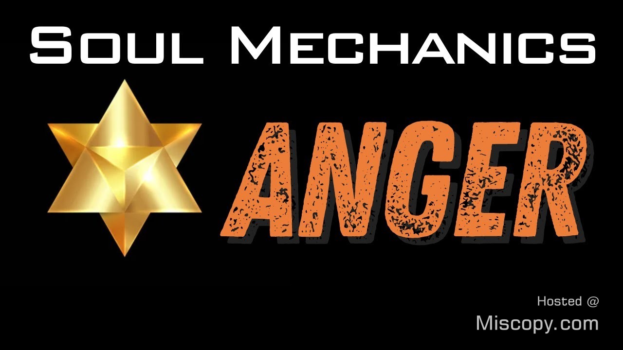 Role of Anger from a Soul Mechanics Perspective